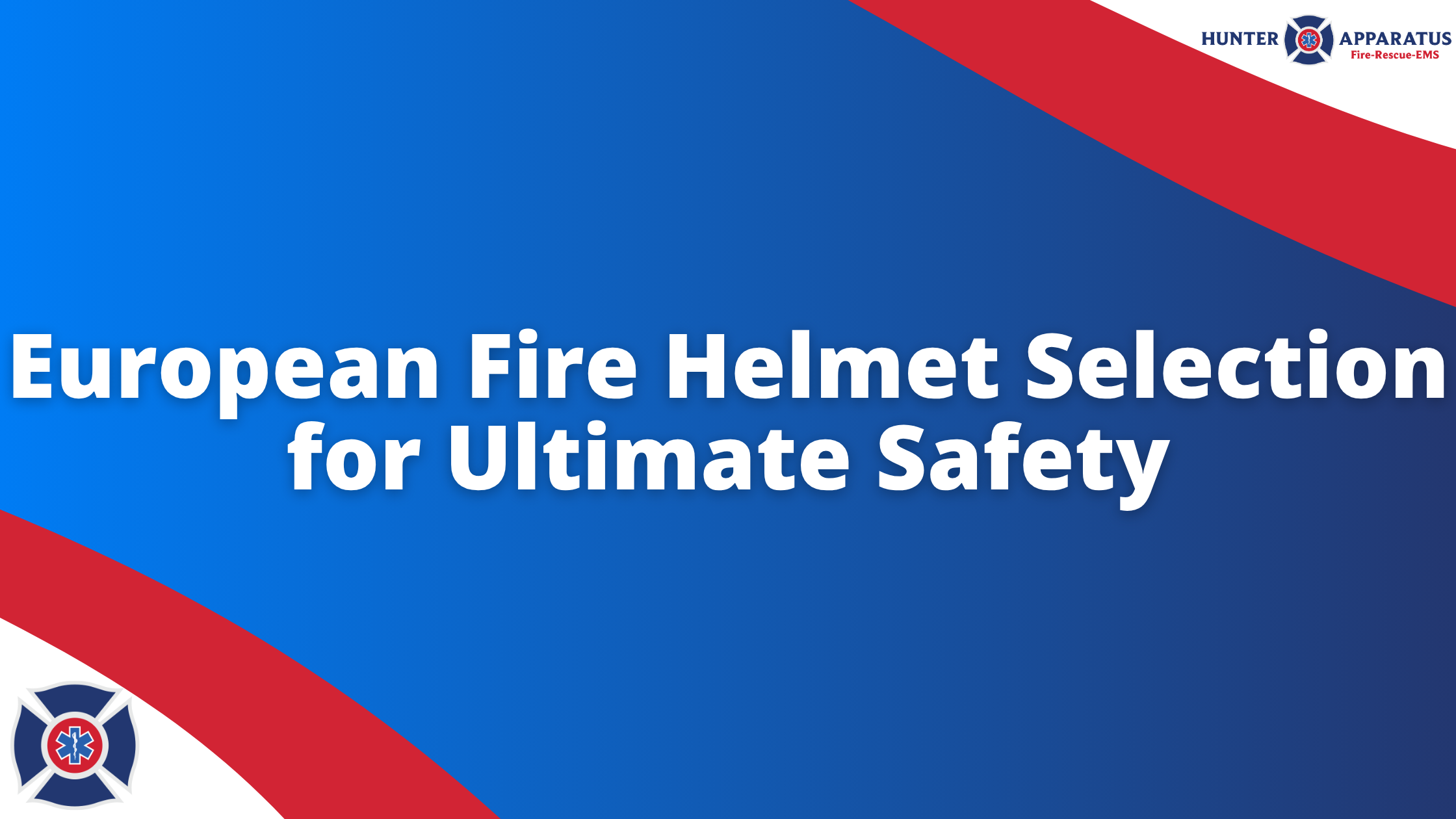 European Fire Helmet Standards and the Evolution of Structural Protection Banner - Hunter Apparatus