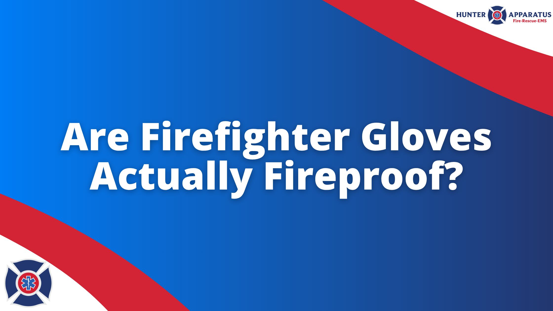 Are Firefighter Gloves Actually Fireproof? and Understanding heat and flame protection levels Banner Are Firefighter Gloves Actually Fireproof? and Understanding heat and flame protection levels Banner